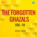 The Forgotten Ghazals Vol-10
