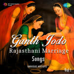 Ganth Jodo - Rajasthani Marriage Songs Vol 1