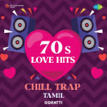 70s Love Hits - Tamil (Chill Trap)