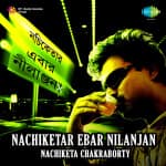 Nachiketar Ebar Nilanjan Nachiketa Chakraborty