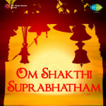 Om Shakthi Suprabhatham