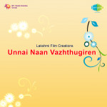 Unnai Naan Vazhthugiren