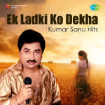 Ek Ladki Ko Dekha - Kumar Sanu Hits