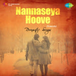 Nannaseya Hoove - Kannada Romantic Songs