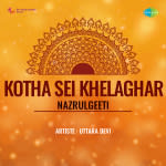 Kotha Sei Khelaghar - Nazrulgeeti