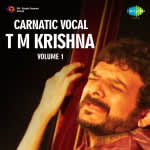 Carnatic - T.M. Krishna Vol 1