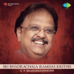 Sri Bhadrachala Ramdas Krithi's - S. P. Balasubrahmanyam