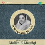 Great Masters - Malika E Mausiqi - Roshanara Begum