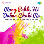Rang Pahale Hi Dalwa Chuki Re