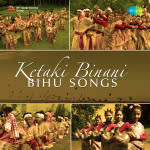 Ketaki Binani - Bihu Songs