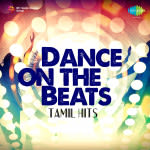 Dance on the Beats - Tamil Hits