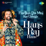 Hanjua Da Mul Sad Songs Hans Raj Hans