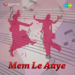 Mem Le Aaya