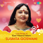 Love Songs Of Kazi Nazrul Islam - Susmita Goswami