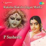 Raksha Raksha Jagan Matha - P.Susheela