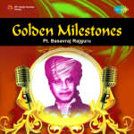 Golden Milestones - Pandit Basavraj Rajguru