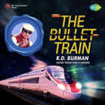 THE BULLET TRAIN - R.D. BURMAN