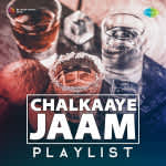 Chalkaaye Jaam Playlist