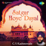 G S Kashmirwale Satgur Hoye Dayal