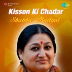 Kisson Ki Chadar - Shubha Mudgal
