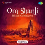 Om Shanti - Bhakti Geethegelu - Kannada