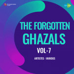 The Forgotten Ghazals Vol-7