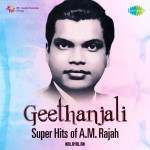 Geethanjali -Super Hits of A.M. Rajah