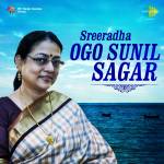 Sreeradha - Ogo Sunil Sagar