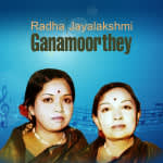 Radha Jayalakshmi - Ganamoorthey