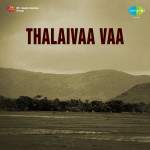 Thalaivaa Vaa