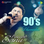 90`s Dhamaka - Kumar Sanu