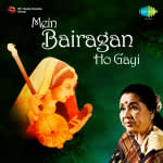 Mein Bairagan Ho Gai
