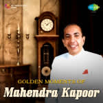 Golden Moments of Mahendra Kapoor