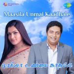 Maasila Unmai Kaathale