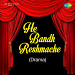 He Bandh Reshmache -Drama