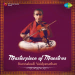 Masterpiece Of Maestros - Kunnakudi Vaidyanathan