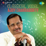 Ajoy Chakraborty - Classical Vocal