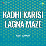 Kadhi Karisi Lagna Maze