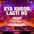 Kya Khoob Lagti Ho - Remix Kya Khoob Lagti Ho - Remix