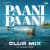Paani Paani - Club Mix Paani Paani - Club Mix