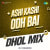 Ashi Kashi Odh Bai - Dhol Mix Ashi Kashi Odh Bai - Dhol Mix