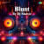 Blunt By Dj Shawie Blunt By Dj Shawie