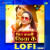 Chit Badli Khiya Ke - Lofi Chit Badli Khiya Ke - Lofi