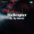 Helicopter By Dj Shawie Helicopter By Dj Shawie