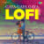 Gaya Gaya Gaya - LoFi Gaya Gaya Gaya - LoFi