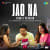 Jao Na (Female Version) Jao Na (Female Version)