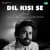 Dil Kisi Se - Acoustic Dil Kisi Se - Acoustic