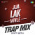 Jija Lak Minle Trap Mix Jija Lak Minle Trap Mix