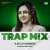 A B C D Chhodo - Trap Mix A B C D Chhodo - Trap Mix