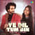 Ye Dil Tum Bin - Reprise Version Ye Dil Tum Bin - Reprise Version